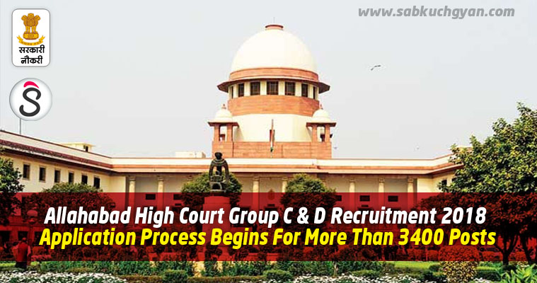 Allahabad High Court Group C & D Recruitment 2018 Application Process Begins For More Than 3400 Posts