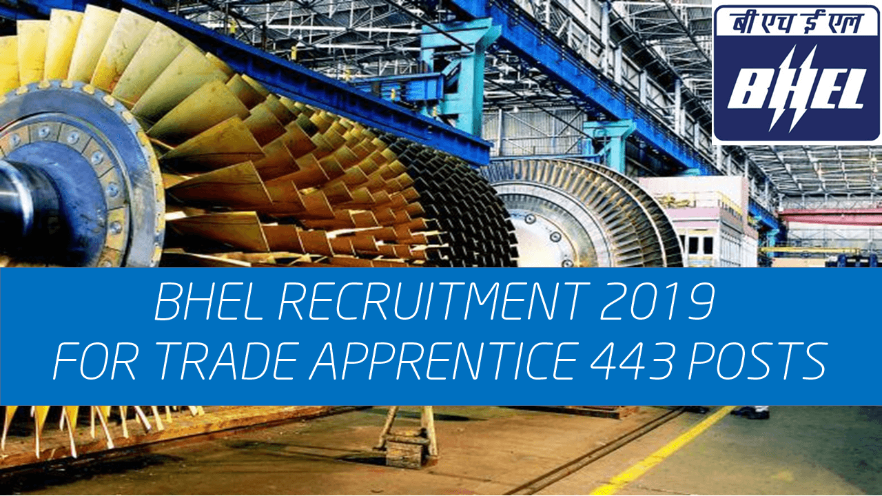 BHEL RECRUITMENT 2019 - Here are 443 recruitments on Trade Apprentice Post